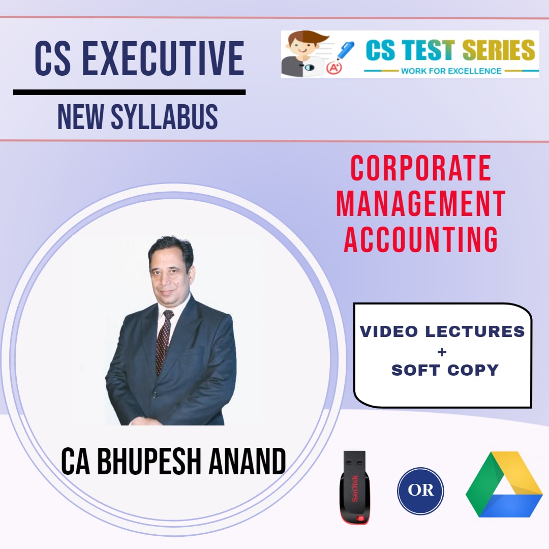 CS EXECUTIVE (NEW SYLLABUS) - CORPORATE & MANAGEMENT ACCOUNTING (PART - 1) By CA BHUPESH ANAND